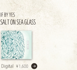 IF BY YES / SALT ON SEA GLASS